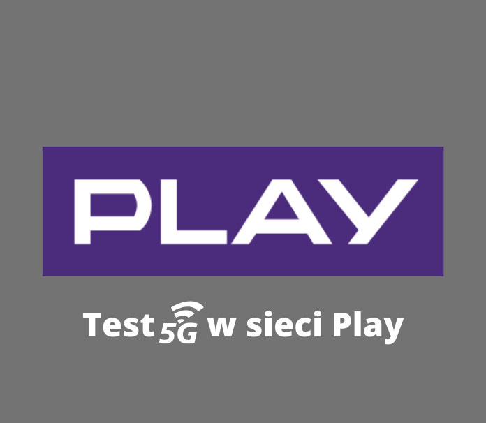 Test sieci 5G w Play