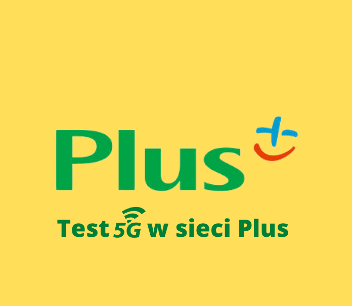 Test sieci 5G w Plusie