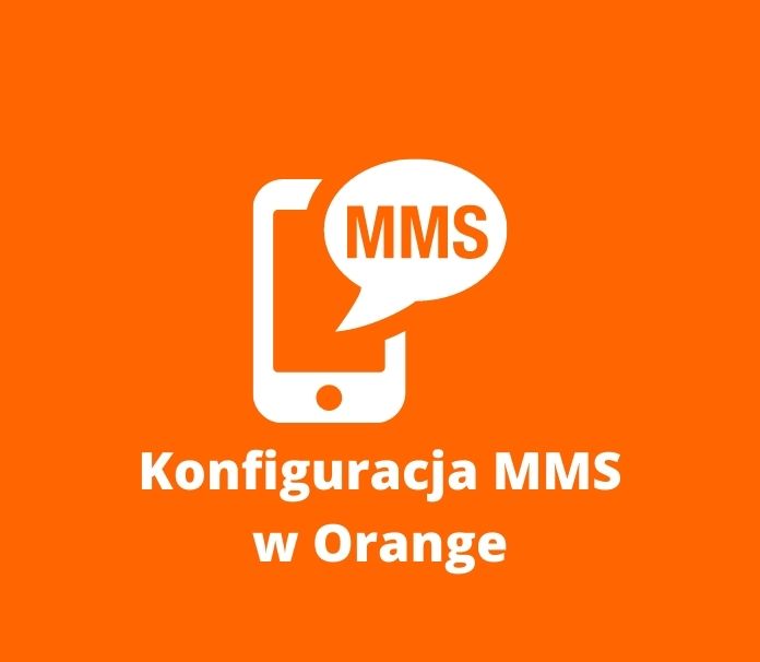 Konfiguracja MMS w sieci Orange
