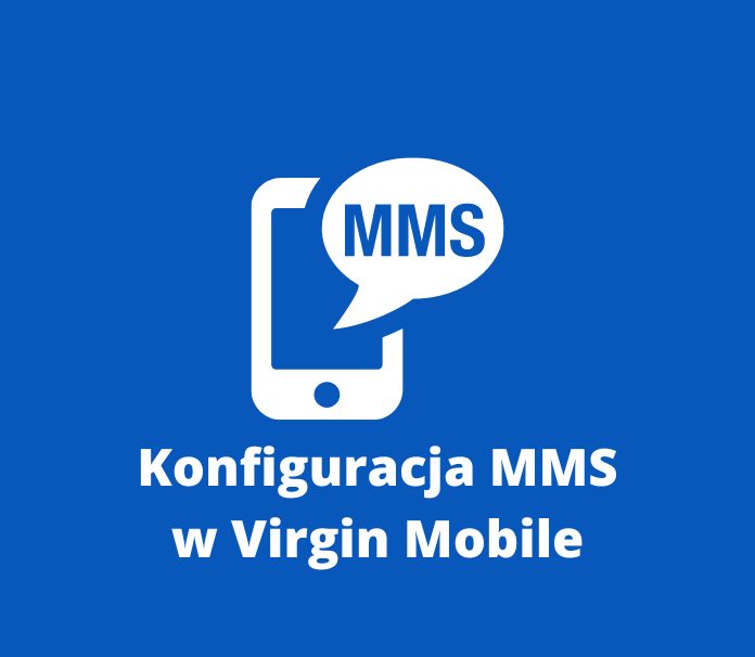 virgin mobile konfiguracja MMS
