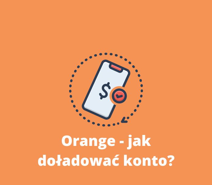 sposoby na doładowanie konta w Orange